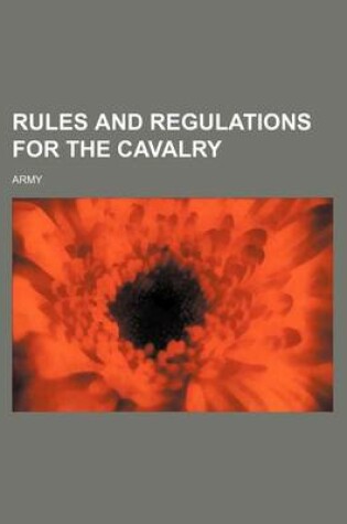 Cover of Rules and Regulations for the Cavalry