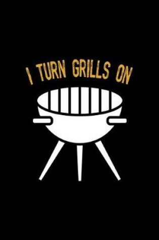 Cover of I Turn Grills On