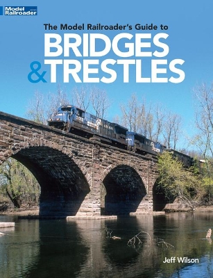 Book cover for The Model Railroader's Guide to Bridges & Trestles