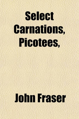 Book cover for Select Carnations, Picotees,