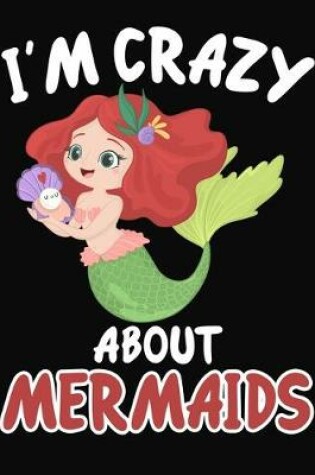 Cover of I'm Crazy About Mermaids