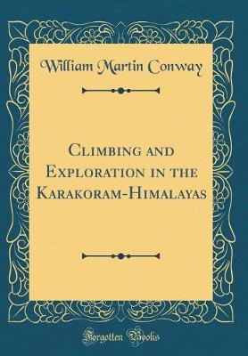 Book cover for Climbing and Exploration in the Karakoram-Himalayas (Classic Reprint)