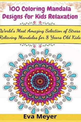 Cover of 100 Coloring Mandala Designs for Kids Relaxation