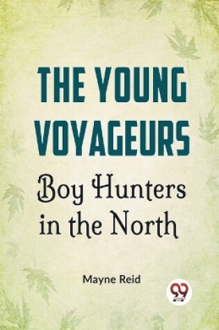 Cover of The Young Voyageurs Boy Hunters in the North