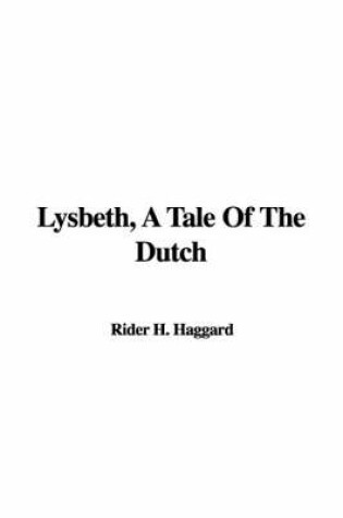 Cover of Lysbeth, a Tale of the Dutch