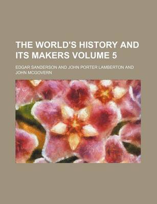 Book cover for The World's History and Its Makers Volume 5