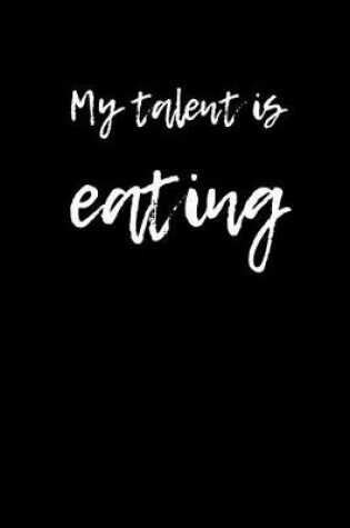 Cover of My Talent is Eating