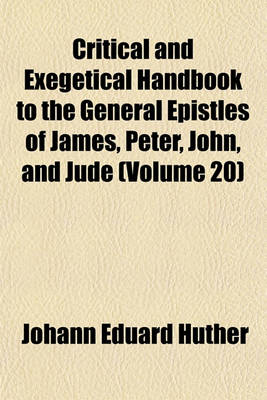 Book cover for Critical and Exegetical Handbook to the General Epistles of James, Peter, John, and Jude (Volume 20)