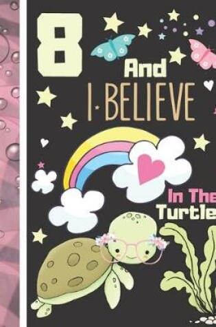 Cover of 8 And I Believe In The Turtles