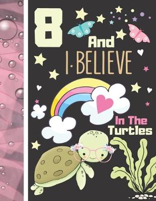 Book cover for 8 And I Believe In The Turtles