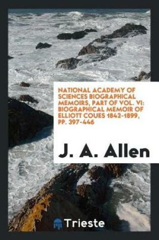 Cover of National Academy of Sciences Biographical Memoirs, Part of Vol. VI