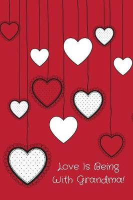 Book cover for Love Is Being with Grandma!