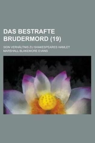 Cover of Das Bestrafte Brudermord; Sein Verhaltnis Zu Shakespeares Hamlet (19)