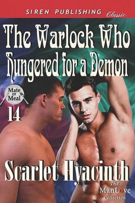 Book cover for The Warlock Who Hungered for a Demon [Mate or Meal 14] (Siren Publishing Classic Manlove)