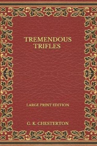 Cover of Tremendous Trifles - Large Print Edition