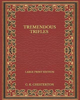 Book cover for Tremendous Trifles - Large Print Edition