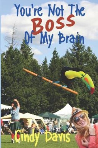 Cover of You're Not The Boss Of My Brain