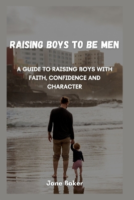 Book cover for Raising boys to be men