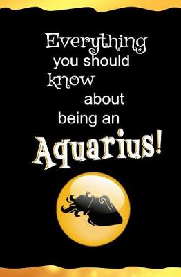 Book cover for Everything You Should Know About Being an Aquarius