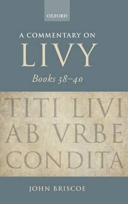 Book cover for A Commentary on Livy, Books 38-40