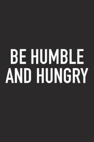 Cover of Be Humble and Hungry