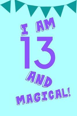 Book cover for I Am 13 and Magical!