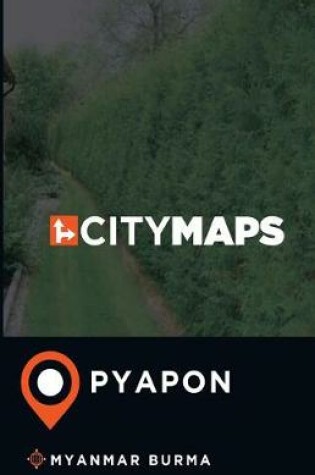 Cover of City Maps Pyapon Myanmar Burma