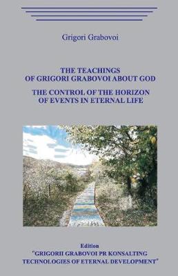 Book cover for The Teaching of Grigori Grabovoi about God. The Control of the Horizon of Events in Eternal Life.
