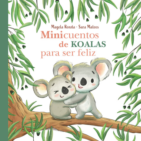 Book cover for Minicuentos de koalas para ser feliz / Mini-Stories with Koalas to Make You Happ y