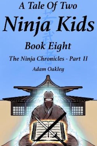 Cover of A Tale Of Two Ninja Kids - Book 8