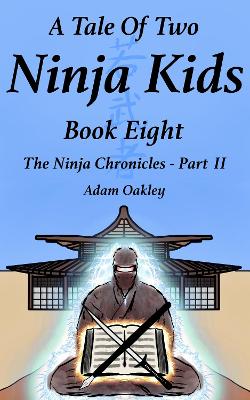 Cover of A Tale Of Two Ninja Kids - Book 8