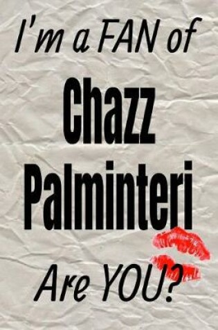 Cover of I'm a Fan of Chazz Palminteri Are You? Creative Writing Lined Journal