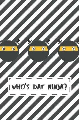 Cover of Who's Dat Ninja?