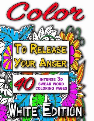 Book cover for Color to Release Your Anger - WHITE Edition
