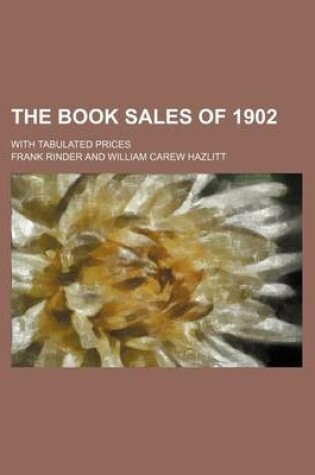 Cover of The Book Sales of 1902; With Tabulated Prices