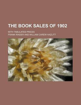 Book cover for The Book Sales of 1902; With Tabulated Prices