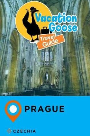 Cover of Vacation Goose Travel Guide Prague Czechia