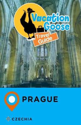 Book cover for Vacation Goose Travel Guide Prague Czechia