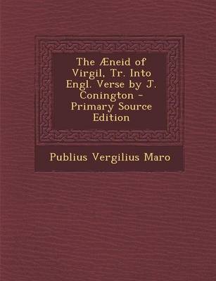 Book cover for The Aeneid of Virgil, Tr. Into Engl. Verse by J. Conington