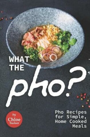 Cover of What the Pho?