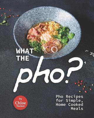 Book cover for What the Pho?