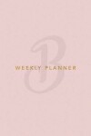 Book cover for B Weekly Planner