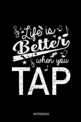 Cover of Life Is Better When You Tap Notebook