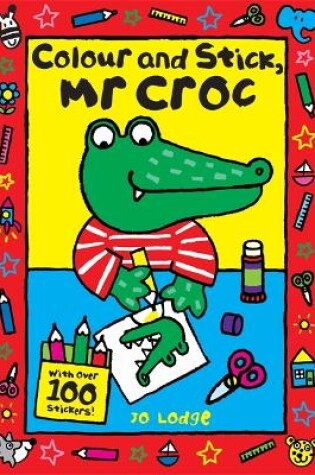 Cover of Mr Croc: Colour and Stick, Mr Croc