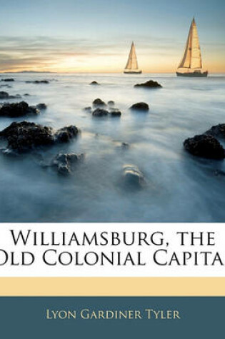 Cover of Williamsburg, the Old Colonial Capital