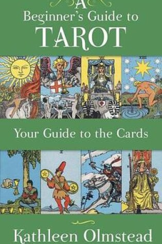 Cover of A Beginner's Guide to Tarot: Your Guide to the Cards