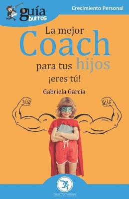 Cover of GuiaBurros La mejor coach para tus hijos