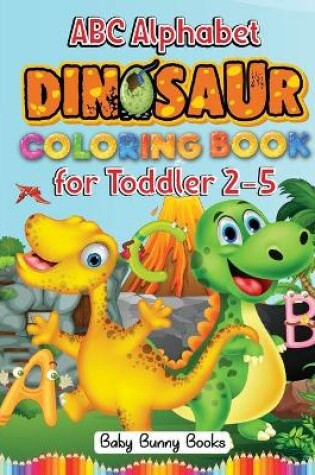 Cover of ABC Alphabet Dinosaurs Coloring Books for Toddler 2-5