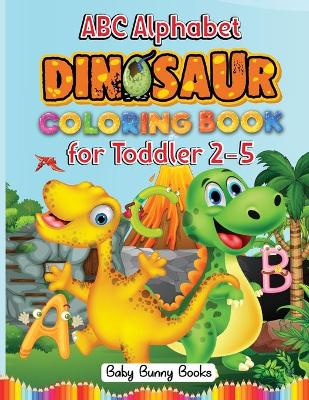 Book cover for ABC Alphabet Dinosaurs Coloring Books for Toddler 2-5