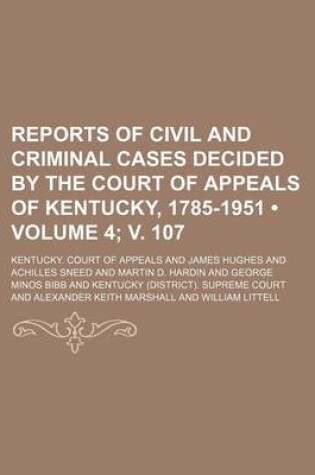 Cover of Reports of Civil and Criminal Cases Decided by the Court of Appeals of Kentucky, 1785-1951 (Volume 4; V. 107)